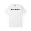 "don't call me cis." white t-shirt